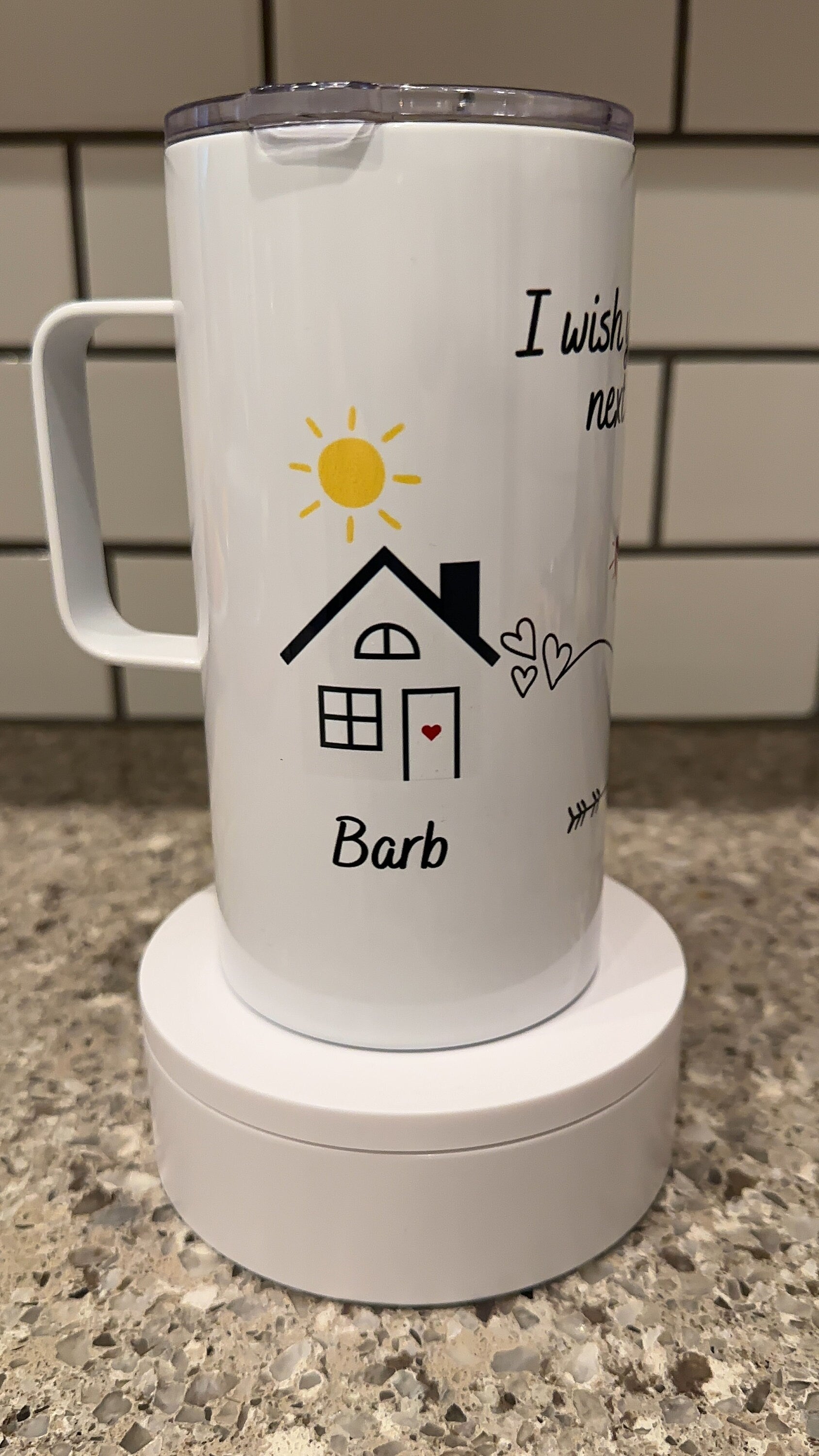 I wish you Lived Next Door 20oz Tumbler with Handle